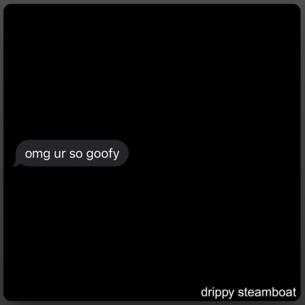 drippy steamboat – omg ur so goofy – album drippy steamboat - omg ur so goofy - album